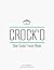 CROCK’D: Slow Cooker Freezer Meals