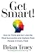 Get Smart!: How to Think and Act Like the Most Successful and Highest-Paid People in Every Field