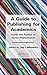 A Guide to Publishing for Academics: Inside the Publish or Perish Phenomenon