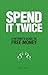 Spend It Twice: A Retiree's...