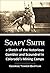 Soapy Smith: a Sketch of the Notorious Gambler and Scoundrel in Colorado’s Mining Camps (1906)