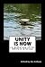 Unity is Now: an Anthology ...