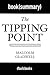 Summary: The Tipping Point by Malcolm Gladwell: How Little Things Can Make a Big Difference - Book Summary