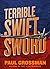 Terrible Swift Sword by Paul Grossman