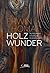 Holzwunder by Erwin Thoma