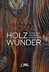 Holzwunder: Die R...