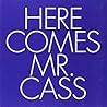 Here Comes Mr. Cass