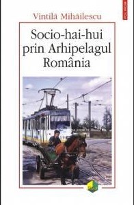 Socio-hai-hui prin Arhipelagul Romania