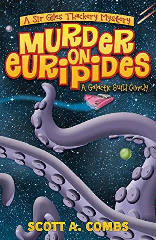 Murder on Euripides: A Galactic Guild Comedy (Sir Giles Thackery Mystery Book 1)