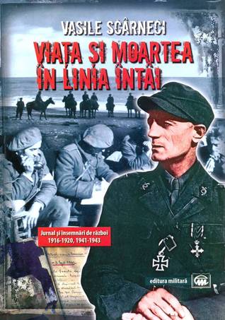 Viaţa şi moartea în linia întâi. Jurnal şi însemnări de război 1916-1920, 1941-1943 (Paperback)
