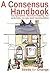 A Consensus Handbook, Co-operative decision-making for activi... by Seeds for Change