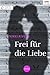 Frei für die Liebe (Digital Edition) (German Edition)