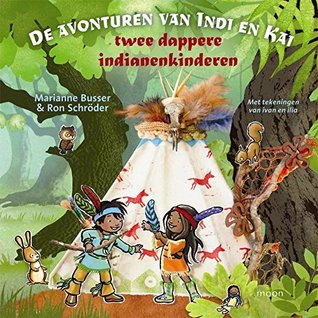 De avonturen van Indi en Kai: twee dappere indianenkinderen (Hardcover)