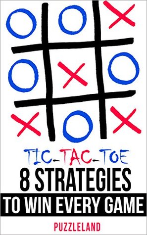 Tic Tac Toe: 8 Strategies to Win Every Game (Kindle Edition)