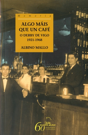 Algo máis que un café. O Derby de Vigo (1921-1968)