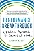 Performance Breakthrough: A Radical Approach to Success at Work
