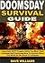Doomsday Survival Guide: Important SHTF Prepper Skills You Must Start Learning And Practicing Now To Survive When The World As We Know It Collapses