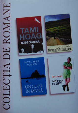 Ucide Curierul/ Doctor de Țară în Irlanda/ Un Copil în Iarnă/ Împreună cu Steve (Colecția de Romane, #10)