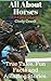 All About Horses: True Tales, Fun Facts and Amazing Stories!