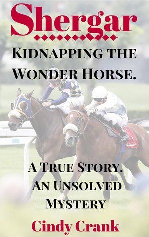 Shergar: Kidnapping the Wonder Horse (Unsolved Horse Mysteries #1)