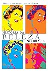História da beleza no Brasil (Portuguese Edition)