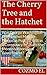 The Cherry Tree and the Hatchet: Was George Washington The Hatchet Man for European Political Will in a Conspiracy to Usurp the Moorish/Aboriginal Government? (Key Points Book 3)