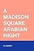 A Madison Square Arabian Night