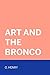 Art and the Bronco