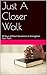 Just A Closer Walk: 40 Days of Short Devotions to Strengthen Your Faith