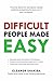 Difficult People Made Easy:...