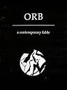 ORB: A Contemporary Fable