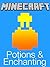 Minecraft: Potions & Enchanting Handbook (An Unofficial Minecraft Book)