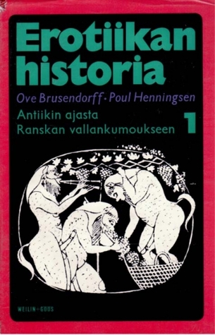 Erotiikan historia 1: Antiikin ajasta Ranskan vallankumoukseen (Unknown Binding)