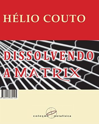 Dissolvendo a Matrix (Portuguese Edition)