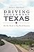 Driving Southwest Texas: On the Road in Big Bend Country (History & Guide)