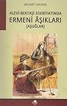 Alevi - Bektaşi Edebiyatında Ermeni Aşıkları (Aşuğlar) Alevi - Bektaşi Edebiyatında Ermeni Aşıkları (Aşuğlar)