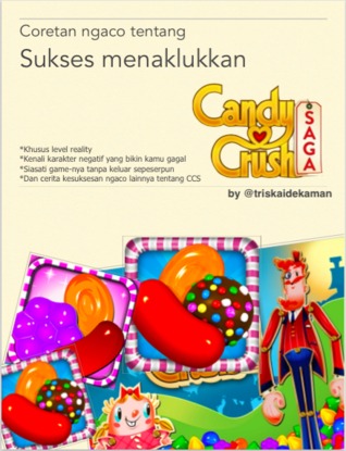 Coretan ngaco tentang Sukses Menaklukkan Candy Crush Saga