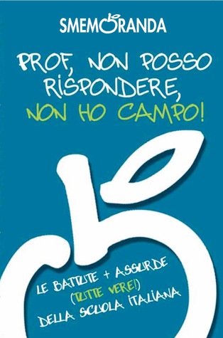 Prof, non posso rispondere, non ho campo! Le battute più assurde (tutte vere!) della scuola italiana