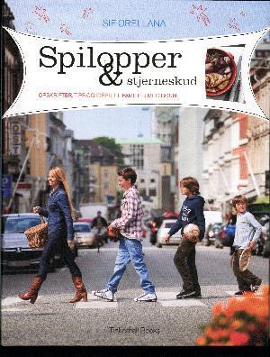 Spilopper & stjerneskud : opskrifter, tips og idéer til familier med børn