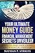 Your Ultimate Money Guide: Financial Management Secrets Unveiled - Steps to Debt Free Living and Financial Freedom (Financial Freedom, Business, Money, Personal Finance, Investing, Debt Free)