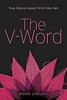 The V-Word: True Stories about First-Time Sex