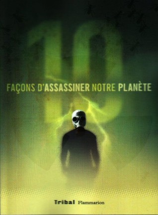 10 façons d'assassiner notre planète