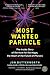 Most Wanted Particle: The Inside Story of the Hunt for the Higgs, the Heart of the Future of Physics