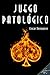 Juego Patológico (Spanish Edition)