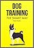 Dog Training: The Smart Way: The #1 Complete Guide for Any Age or Breed