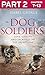 Dog Soldiers: Part 2 of 3: Love, loyalty and sacrifice on the front line