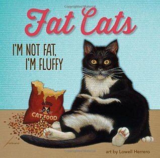 Fat Cats: I'm Not Fat, I'm Fluffy (Hardcover)