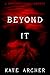 Beyond It: (A Psychological Horror Story)