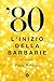 '80: L'inizio della barbarie