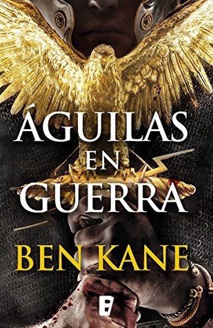 Portada de Águilas en guerra, de Ben Kane